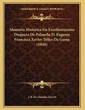 Ler Memoria Historica Da Excellentissima Duqueza De Palmella D. Eugenia Francisca Xavier Telles Da Gama (1848), do autor J. B. De Almeida-Garrett