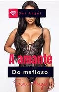 Ler A amante do mafioso : O começo (Os mafiosos Livro 1), do autor Sur Angel Ler A amante do mafioso : O começo (Os mafiosos Livro 1), do autor Sur Angel