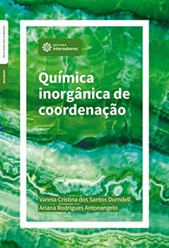 Química inorgânica de coordenação, do autor Vannia Cristina dos Santos Durndell; Ariana Rodrigues Antonangelo