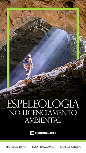 Ler Espeleologia no Licenciamento Ambiental, do autor Dra. Mariana Barbosa Timo; Dr. Luiz Eduardo Panisset Travassos; Dra. Isabela Dalle Varela
