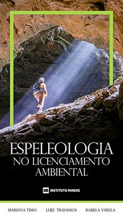 Espeleologia no Licenciamento Ambiental, do autor Dra. Mariana Barbosa Timo; Dr. Luiz Eduardo Panisset Travassos; Dra. Isabela Dalle Varela