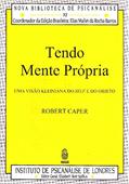 Ler Tendo Mente Própria: Uma Visão Kleiniana do Self e do Objeto (Volume 32), do autor Robert Caper
