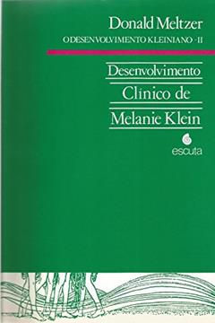 Desenvolvimento Clínico de Melanie Klein (Volume 2), do autor Donald Meltzer