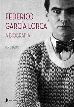 Federico García Lorca. A Biografia, do autor Ian Gibson