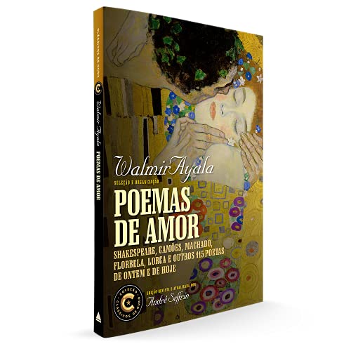 Ler Poemas de amor: Coleção Clássicos de Ouro: Shakespeare, Camões, Machado, Florbela, Lorca e outros 115 poetas de ontem e de hoje, do autor Walmir Ayala