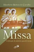 Ler Missa - Celebração do Mistério Pascal: Celebração do Mistério Pascal de Jesus, do autor Humberto Robson de Carvalho