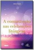 Ler A comunicação nas celebrações litúrgicas, do autor Helena Corazza Ler A comunicação nas celebrações litúrgicas, do autor Helena Corazza