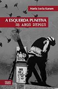 Ler A "esquerda Punitiva" Vinte e Cinco Anos Depois, do autor Maria Lúcia Karam