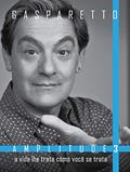 Ler A vida lhe trata como você se trata (Amplitude Livro 3), do autor Luiz Gasparetto