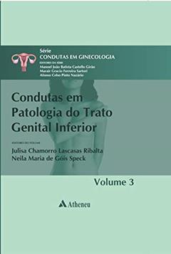 Condutas em Patologia do Trato Genital Inferior (Volume 3), do autor Afonso Celso Pinto Nazário; Manoel João Batista Castello Girão; Marair Gracio Ferreira Sartori