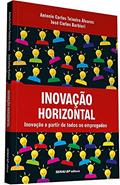 Ler Inovação Horizontal: Inovação a Partir de Todos os Empregados, do autor Antônio Carlos Teixeira Álvares; José Carlos Barbieri Ler Inovação Horizontal: Inovação a Partir de Todos os Empregados, do autor Antônio Carlos Teixeira Álvares; José Carlos Barbieri
