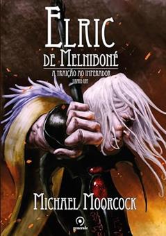 Elric de Melniboné; A traição ao imperador, do autor Michael Moorcock; Dario Chaves