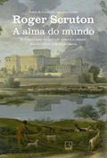 Ler A alma do mundo, do autor Roger Scruton