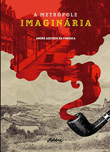 Ler A Metrópole Imaginária, do autor André Azevedo da Fonseca