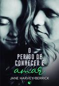 Ler O perigo de conhecer e amar, do autor Jane Harvey-Berrick