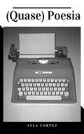 Ler (Quase) Poesia, do autor Ayla Cortez