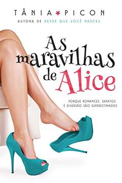 As maravilhas de Alice, do autor Tânia Picon