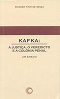 Ler Kafka: a justiça, o veredicto e a colônia penal, do autor Ricardo Timm de Souza Ler Kafka: a justiça, o veredicto e a colônia penal, do autor Ricardo Timm de Souza