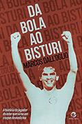 Ler Da Bola ao Bisturi: a História do Jogador do Inter que Virou um Craque da Medicina, do autor Marcos Dall'Oglio Ler Da Bola ao Bisturi: a História do Jogador do Inter que Virou um Craque da Medicina, do autor Marcos Dall'Oglio