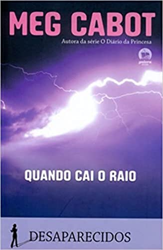 Ler Quando cai o raio (Vol. 1 Desaparecidos), do autor Meg Cabot Ler Quando cai o raio (Vol. 1 Desaparecidos), do autor Meg Cabot