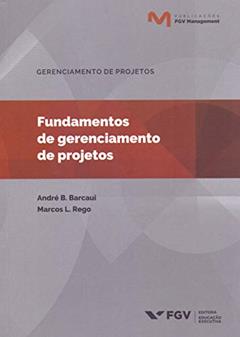 Mgm-mb-fundamentos Do Gerenciamento De Projetos Ed.1, do autor André Baptista Barcaui; Marcos Lopez Rego