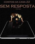 Ler Sem resposta (Contos da Casa 22), do autor Silva M.B.; M. B. Silva