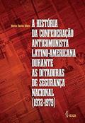 Ler A história da confederação anticomunista latino-americana durante as ditaduras de segurança nacional (1972-1979)., do autor Marcos Vinicius Ribeiro