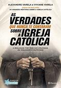 Ler As verdades que nunca te contaram sobre a Igreja Católica: A verdade por trás das cruzadas, da inquisição e muito mais, do autor Alexandre Varela; Viviane Varela