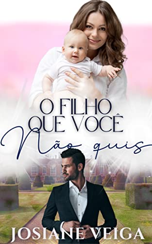 Ler O Filho que Você não Quis, do autor Josiane Veiga