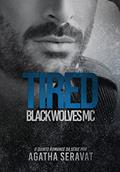 Ler TIRED (Black Wolves MC Livro 5), do autor Agatha Seravat; Agatha Seravat