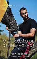 Ler O coração de Devin Mackade (Rainhas do Romance), do autor Nora Roberts