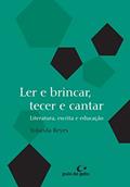 Ler Ler e brincar, tecer e cantar: literatura, escrita e educação: 4, do autor Yolanda Reyes
