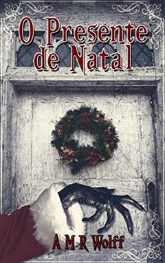 O Presente de Natal, do autor A.M.R. Wolff