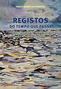 Ler Registos do tempo que passa: (DESCORDOFONES, DESHARMONIAS(II) E DESMELODIAS [GUITARRA PORTUGUESA, FADO OU NÃO, VIOLINO 4/4, BANDOLIM, HARMÓNICAS DIATÓNICAS], do autor Paulo  Marrecas  Ferreira