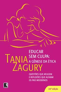 Educar sem Culpa - A Gênese da Ética, do autor Tania Zagury