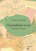 Ler O penúltimo trem: A história do pai, do autor Tania Zagury