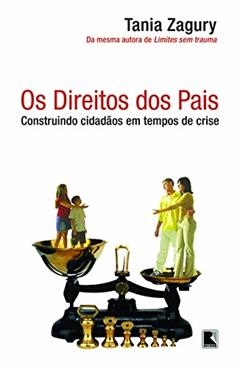 Ler Os Direitos dos Pais. Construindo Cidadãos em Tempo de Crise, do autor Tania Zagury Ler Os Direitos dos Pais. Construindo Cidadãos em Tempo de Crise, do autor Tania Zagury
