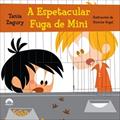 Ler A espetacular fuga de Mini, do autor Tania Zagury