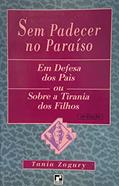 Ler Sem Padecer No Paraíso. Em Defesa Dos Pais Ou Sobre A Tirania Dos Filhos, do autor Tania Zagury Ler Sem Padecer No Paraíso. Em Defesa Dos Pais Ou Sobre A Tirania Dos Filhos, do autor Tania Zagury