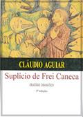 Ler SUPLÍCIO DE FREI CANECA: ORATÓRIO DRAMÁTICO, do autor CLÁUDIO AGUIAR Ler SUPLÍCIO DE FREI CANECA: ORATÓRIO DRAMÁTICO, do autor CLÁUDIO AGUIAR