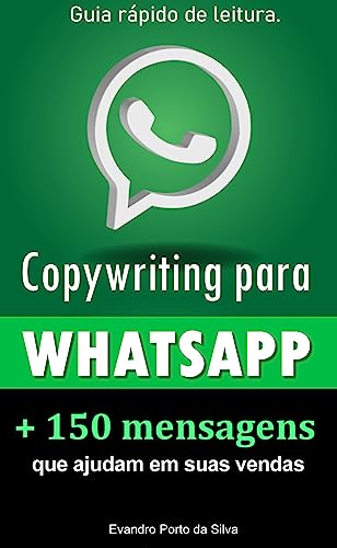 Ler Copy para Whatsapp. 2ª edição. Mais de 150 Mensagens Personalizadas e Persuasivas. Copy para Whats.: CopyWhiting para Whatsapp. Frases que vendem. Palavras que vendem., do autor Evandro Porto da Silva Ler Copy para Whatsapp. 2ª edição. Mais de 150 Mensagens Personalizadas e Persuasivas. Copy para Whats.: CopyWhiting para Whatsapp. Frases que vendem. Palavras que vendem., do autor Evandro Porto da Silva