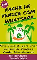 Ler RACHE DE VENDER COM WHATSAPP: GUIA COMPLETO PARA CRIAR UM FUNIL DE VENDAS E VENDER ABSURDAMENTE, do autor Sostenes Henrique de Oliveira