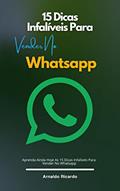 Ler 15 Dicas Infalíveis Para Vender No Whatsapp: Aprenda Ainda Hoje As 15 Dicas Infalíveis Para Vender No Whatsapp, do autor Arnaldo Ricardo Ler 15 Dicas Infalíveis Para Vender No Whatsapp: Aprenda Ainda Hoje As 15 Dicas Infalíveis Para Vender No Whatsapp, do autor Arnaldo Ricardo