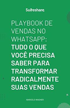 Playbook de Vendas no WhatsApp: Tudo o que você precisa saber para transformar radicalmente suas vendas (23424 Livro 1), do autor Marcelo Wagner