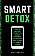 Ler SMART DETOX: 30 dias sem Smartphone e WhatsApp para assumir novamente o controle da sua vida e focar no que realmente importa, do autor Marcelo Kazequer Ler SMART DETOX: 30 dias sem Smartphone e WhatsApp para assumir novamente o controle da sua vida e focar no que realmente importa, do autor Marcelo Kazequer