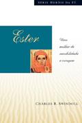 Ler Ester: Uma mulher de sensibilidade e coragem, do autor Charles Swindoll