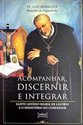 Ler Acompanhar, Discernir e Integrar, do autor Pe. Luiz Brandão de Figueiredo Ler Acompanhar, Discernir e Integrar, do autor Pe. Luiz Brandão de Figueiredo