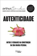Ler Autenticidade: Mitos e Verdades na Construção da sua Marca Pessoal, do autor Arthur Bender