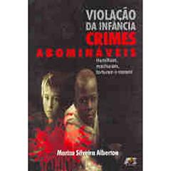 Violação da Infância. Crimes Abomináveis, do autor Mariza Silveira Alberton