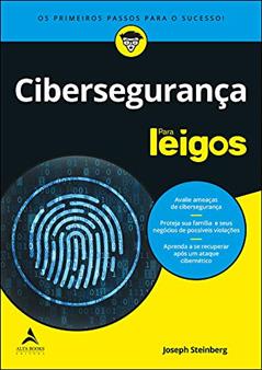 Cibersegurança Para Leigos: Os Primeiros Passos Para o Sucesso (Volume 1), do autor Joseph Steinberg